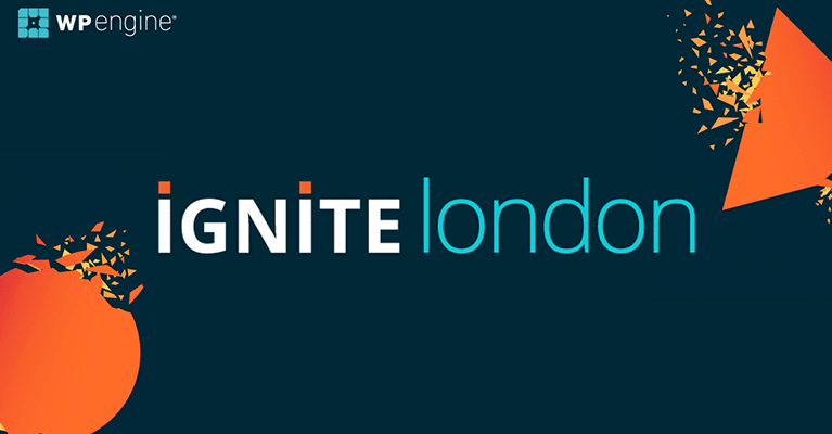 Highlights From Ignite London By WP Engine