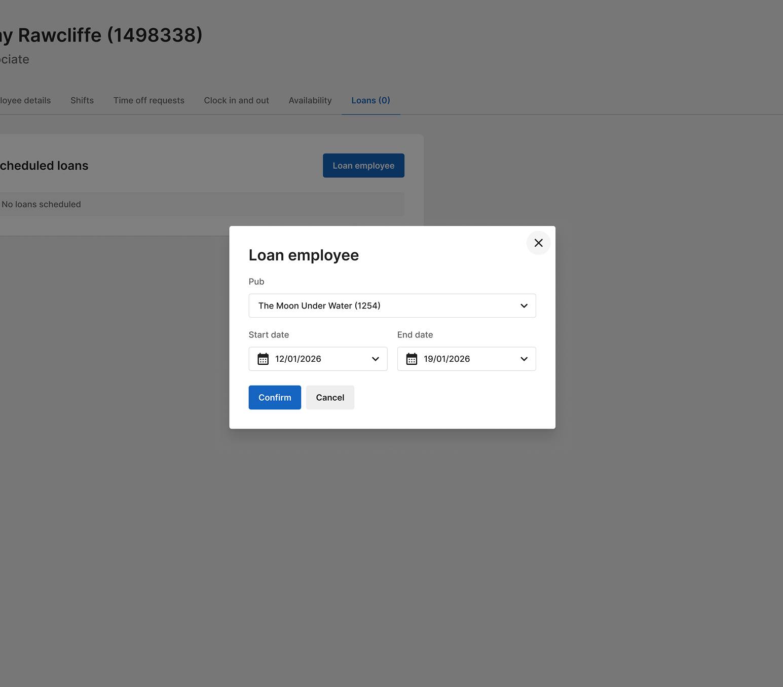 Screenshot of a workforce management system showing a "Loan employee" modal dialog. Fields include a pub dropdown set to The Moon Under Water (1254), start date 12/01/2026, end date 19/01/2026, with Confirm and Cancel buttons. Behind it, an employee profile Loans tab reads "No loans scheduled".